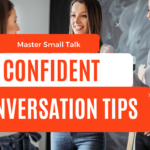 Master Small Talk: Confident Conversation Tips