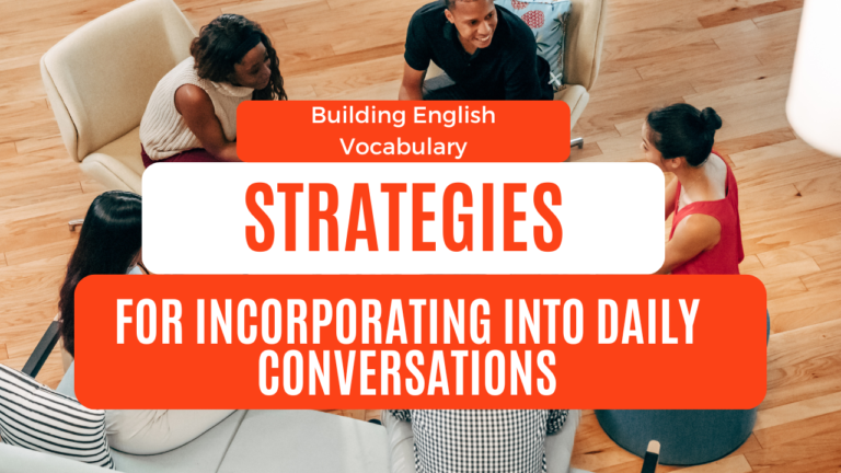 Building English vocabulary- strategies for incorporating into daily conversations