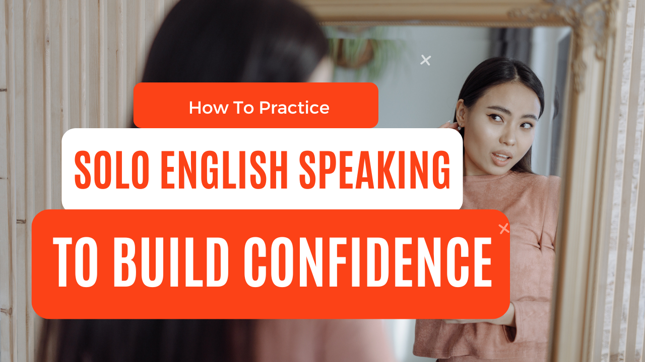 You are currently viewing How to Practice Solo English Speaking to build confidence