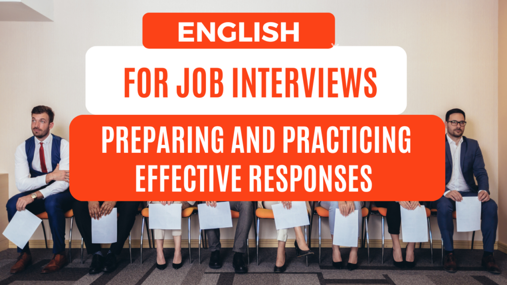 English for Job Interviews: Preparing and Practicing Effective Responses