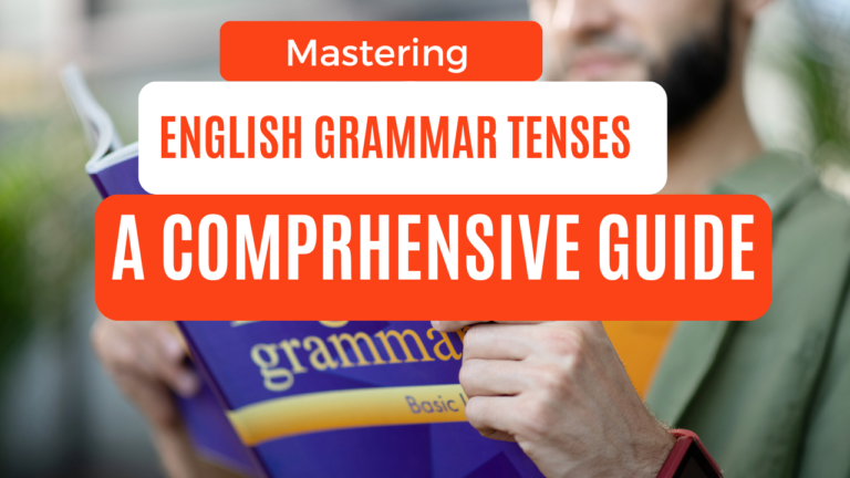 Mastering English Grammar Tenses: A Comprehensive Guide