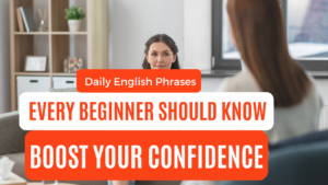 Read more about the article Daily English Phrases Every Beginner Should Know : Boost Your Confidence