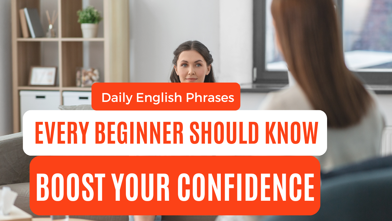 You are currently viewing Daily English Phrases Every Beginner Should Know : Boost Your Confidence