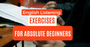 Read more about the article English Listening Exercises for Absolute Beginners