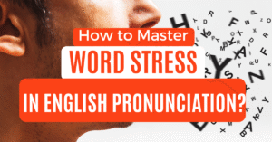 Read more about the article How to Master Word Stress in English Pronunciation?: A Friendly Beginner Guide