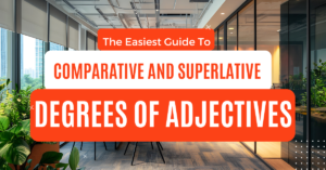 Read more about the article The Easiest Guide to Comparative and Superlative Degrees Of Adjectives