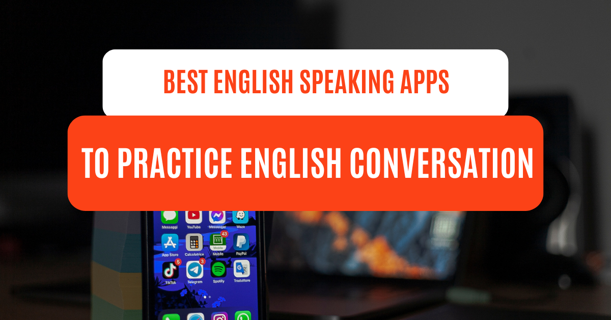 You are currently viewing Best English Speaking Apps to Practice English Conversation 